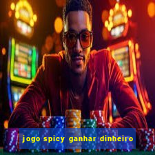 jogo spicy ganhar dinheiro